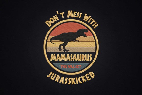 Don’t Mess with Mamasaurus Mother